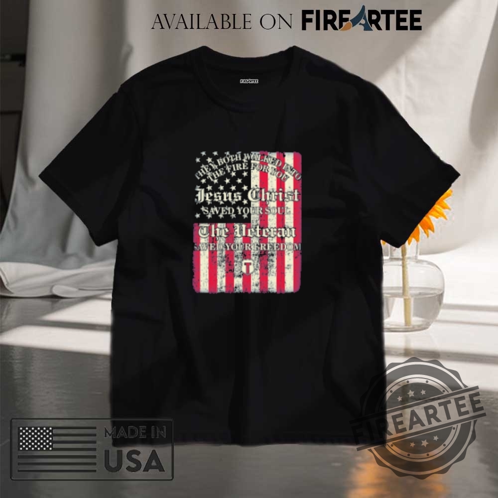 "Top 5 Anti-Trump Garden Flags and Shirts for Protesters" 7 They Both Walked Into The Fire For You Jesus Christ Saved Your Soul The Veteran Saved Your Freedom American Flag Tshirts