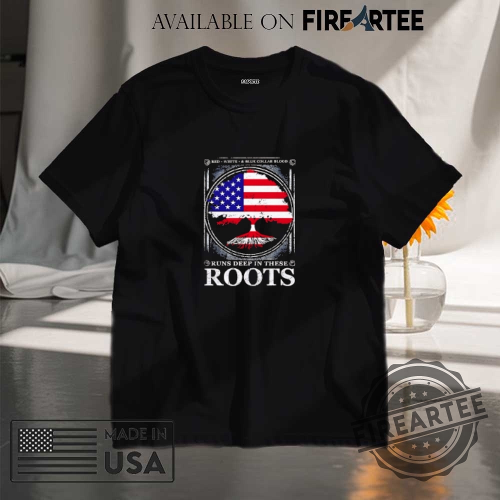 "Top 5 Anti-Trump Garden Flags and Shirts for Protesters" 8 Red White Blue Blood Runs Deep In These Roots Shirt