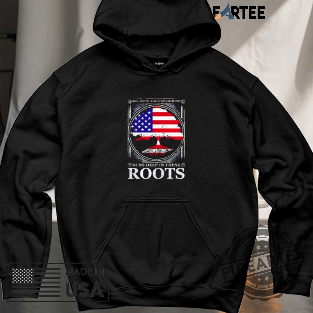 Red White Blue Blood Runs Deep In These Roots Shirt 6 Red White Blue Blood runs deep in these roots shirt