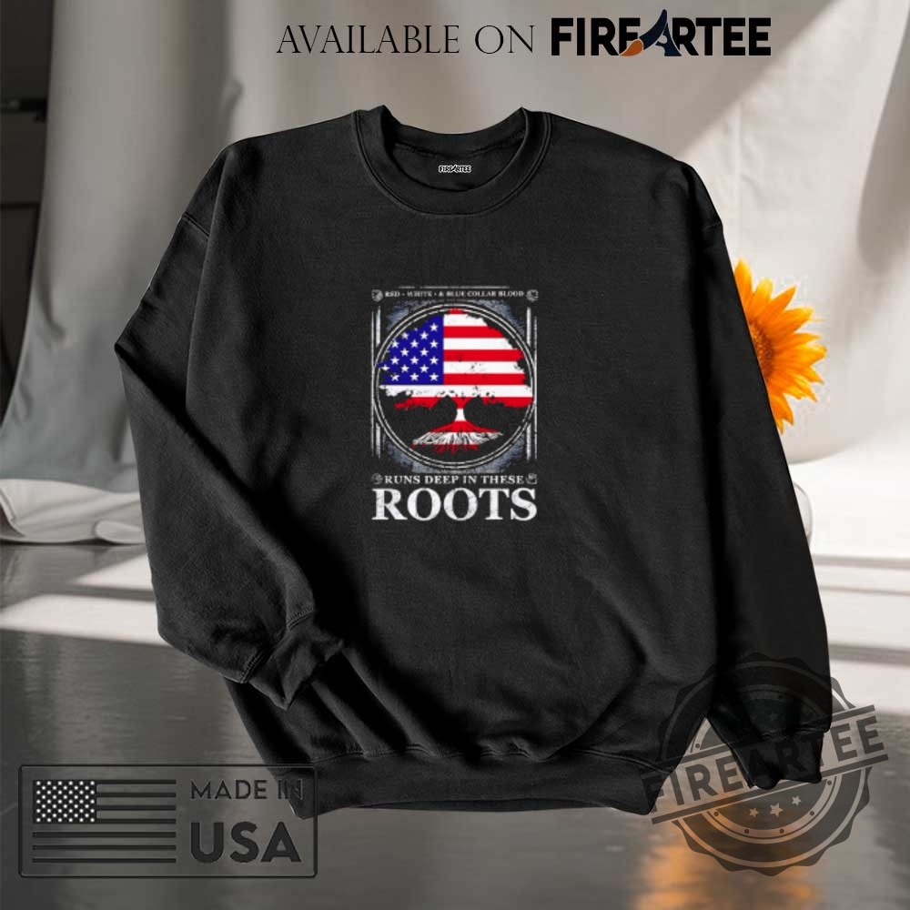 Red White Blue Blood Runs Deep In These Roots Shirt 7 Red White Blue Blood runs deep in these roots shirt