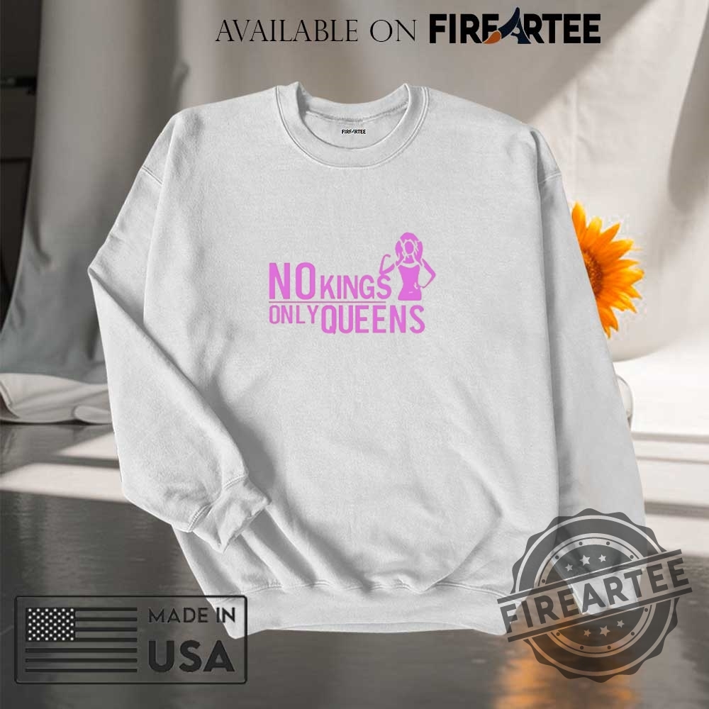 No Kings Only Queens Shirt 7 No kings only queens shirt