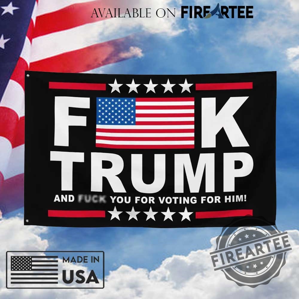 "Top 5 Anti-Trump Garden Flags and Shirts for Protesters" 12 Fuck Trump And Fuck You For Voting Him Flag