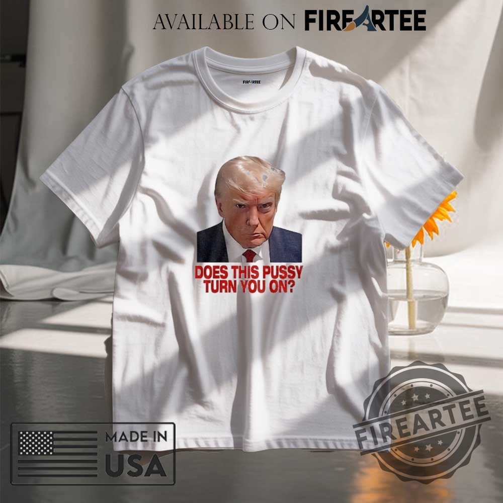 "Top 2025 Juneteenth Apparel: Unique Hats and Shirts Collection" 11 Trump Does This Pussy Turn You On Shirt