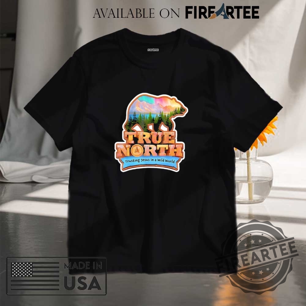 "Celebrate Freedom and Style: Unique Tees for Every Occasion!" 10 True North Trusting Jesus In A Wild World Shirt