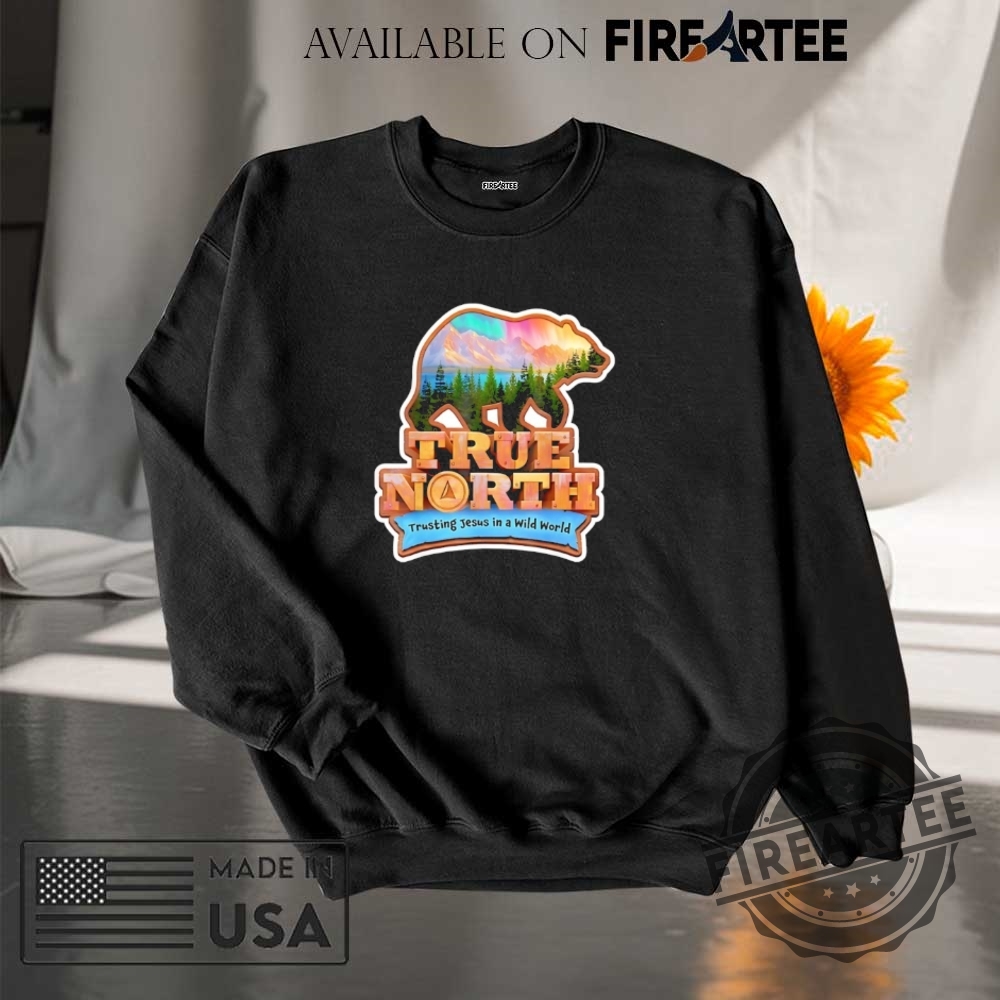 True North Trusting Jesus In A Wild World Shirt 7 True North trusting Jesus in a Wild World shirt