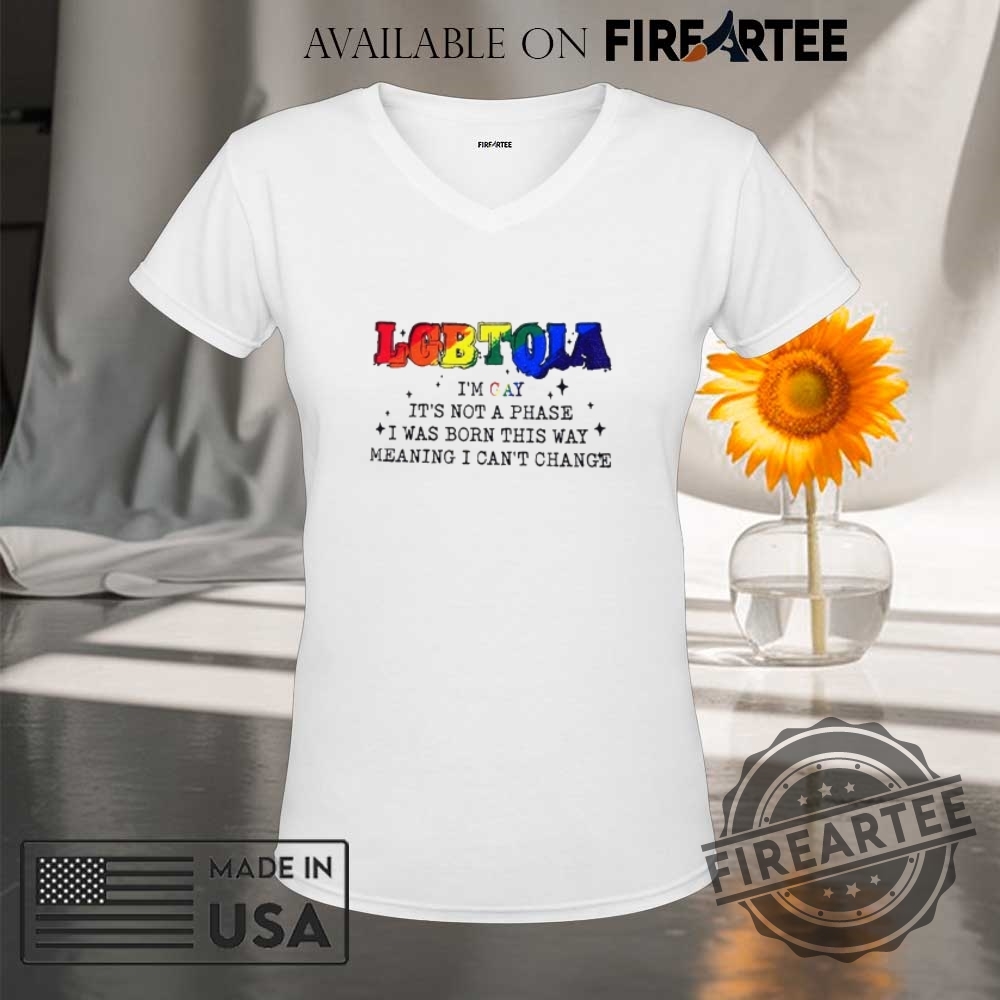 Lgbtqia Im Gay Its Not A Phase I Was Born This Way Pride Month Shirt 9 LGBTQIA I’m gay it’s not a phase I was born this way Pride Month shirt