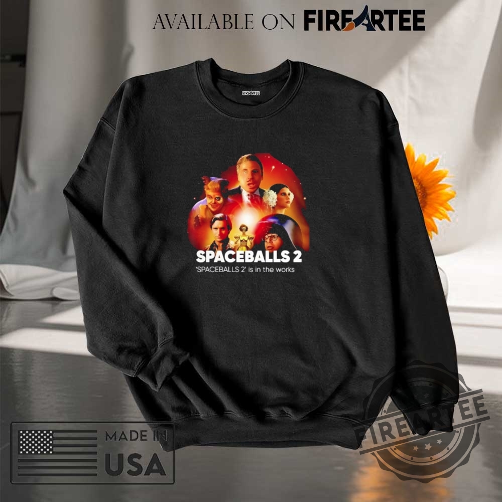 Spaceballs 2 Is In The Works Shirt 7 Spaceballs 2 Is In The Works Shirt