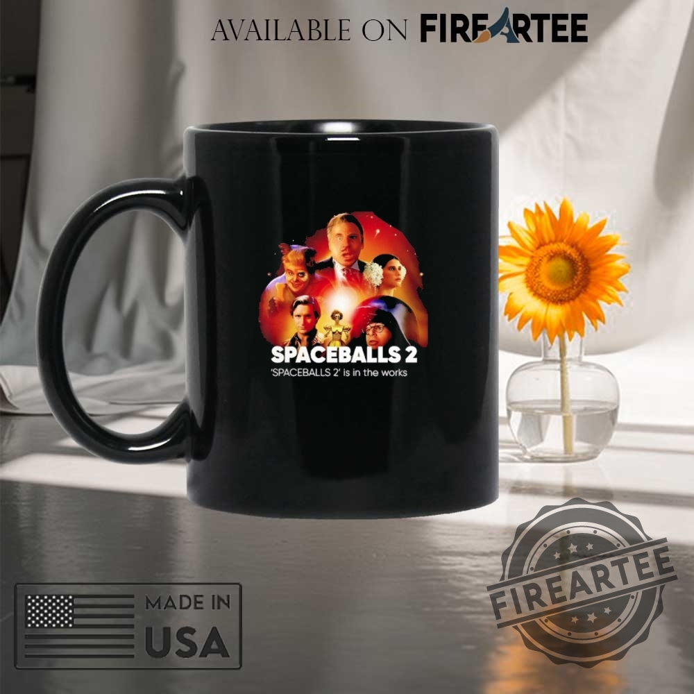 Spaceballs 2 Is In The Works Shirt 8 Spaceballs 2 Is In The Works Shirt