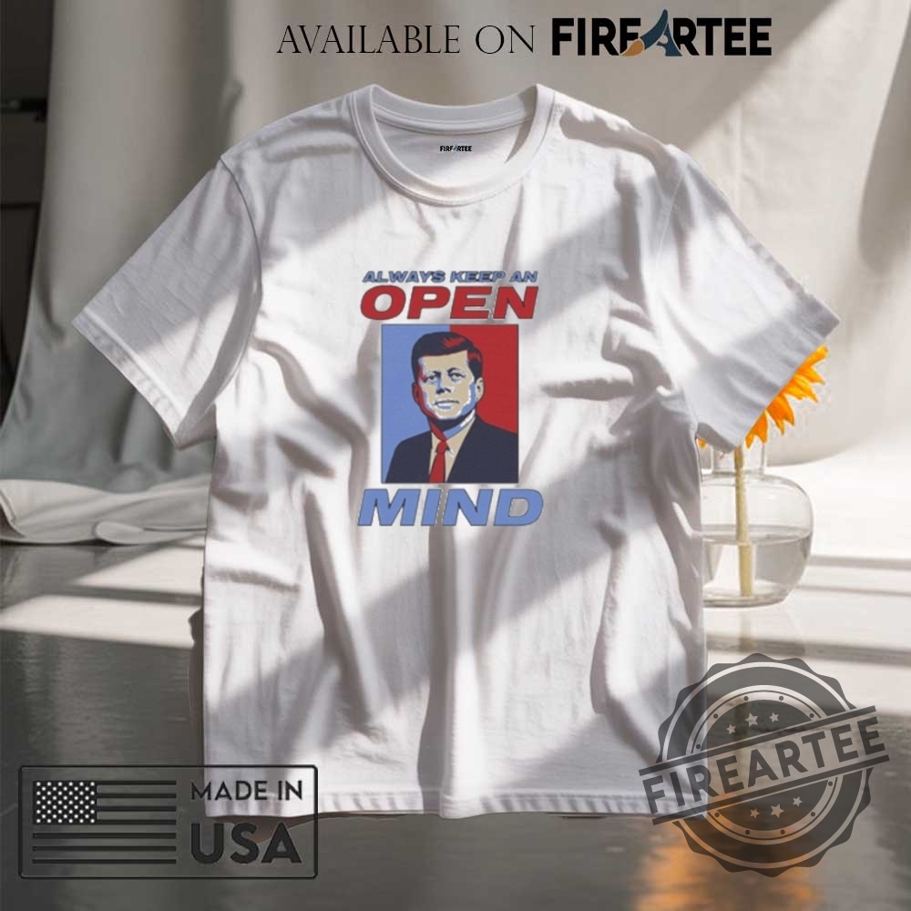 "Top 5 Patriotic and Music-Inspired Custom Tumblers and Tees for 2025" 20 John F. Kennedy Always Keep An Open Mind Jfk Shirt