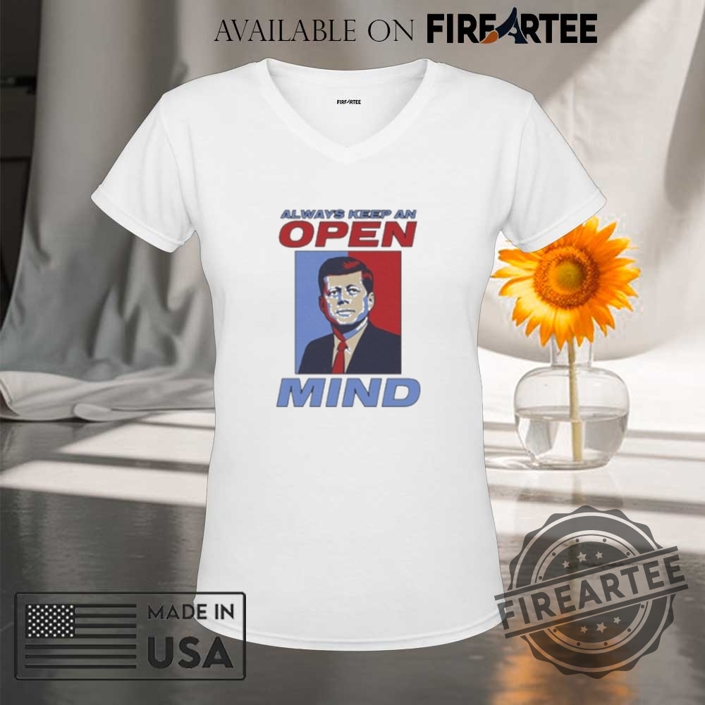John F. Kennedy Always Keep An Open Mind Jfk Shirt 9 John F. Kennedy Always Keep An Open Mind JFK Shirt