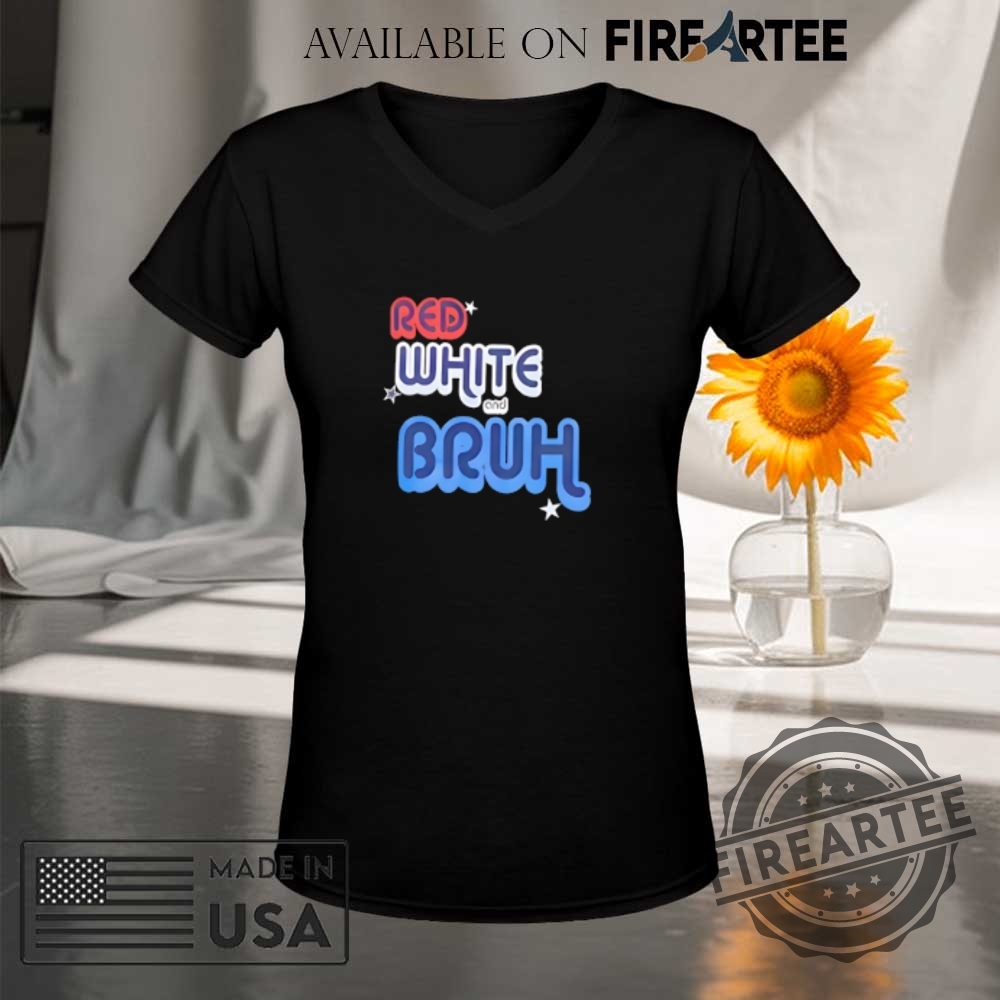 Red White And Bruh Shirt 9 Red white and bruh shirt