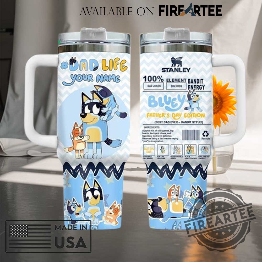 Bluey Dad Life Fathers Day Custom Stanley Tumbler With Handle