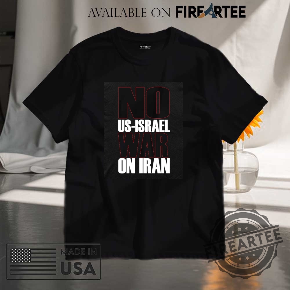 No Usisrael War On Iran Anti War Usa Iran Shirt