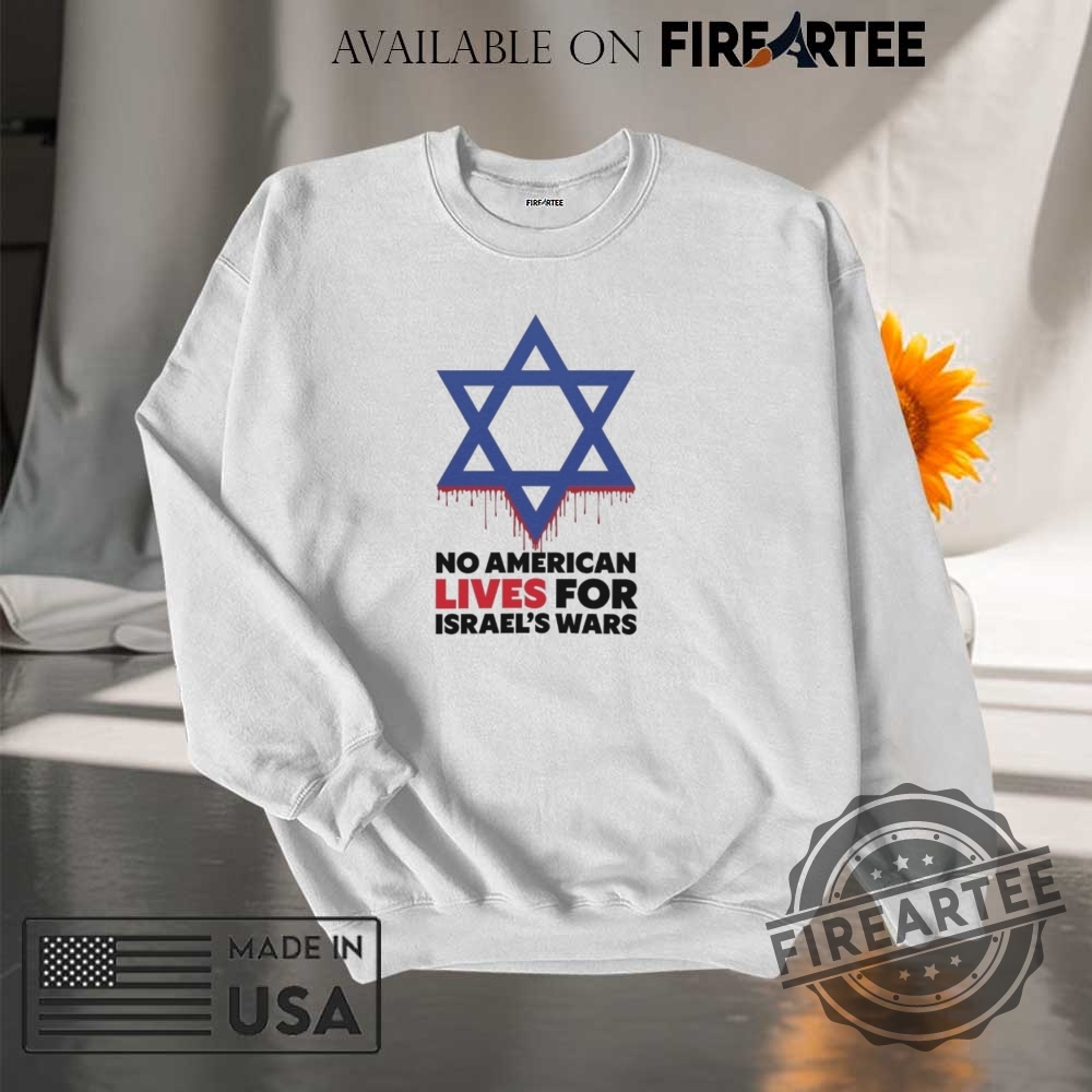 No American Lives For Israel Wars Shirt 7 No American Lives for Israel Wars Shirt