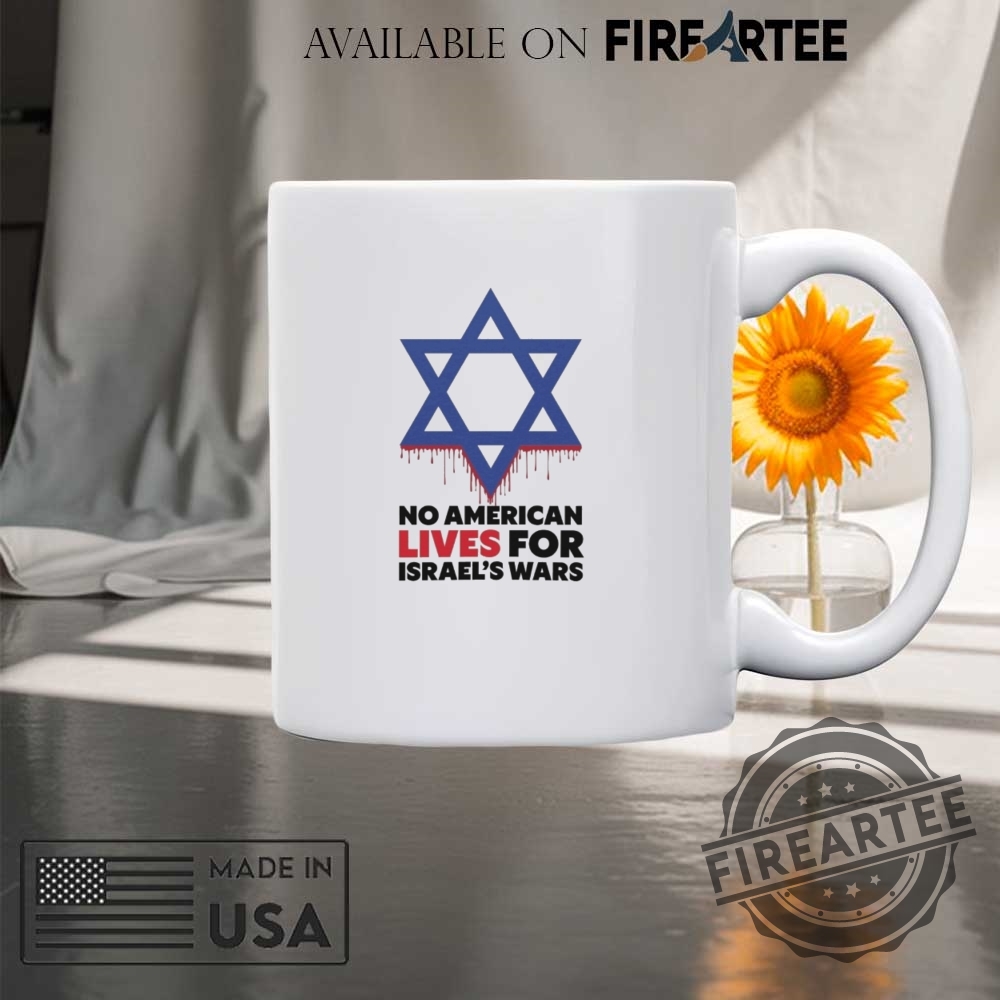 No American Lives For Israel Wars Shirt 8 No American Lives for Israel Wars Shirt