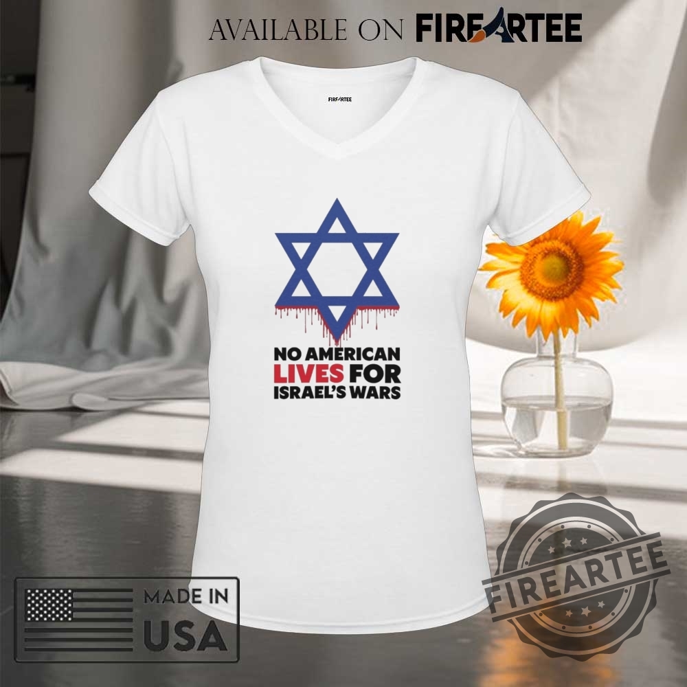 No American Lives For Israel Wars Shirt 9 No American Lives for Israel Wars Shirt