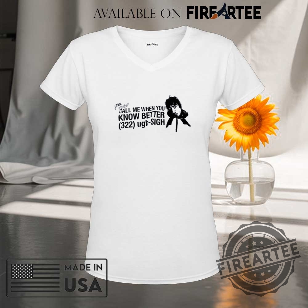 You Can Do It Call Me When You Know Better 322 Ugh Sigh Shirt 9 You can do it call me when you know better 322 ugh sigh shirt