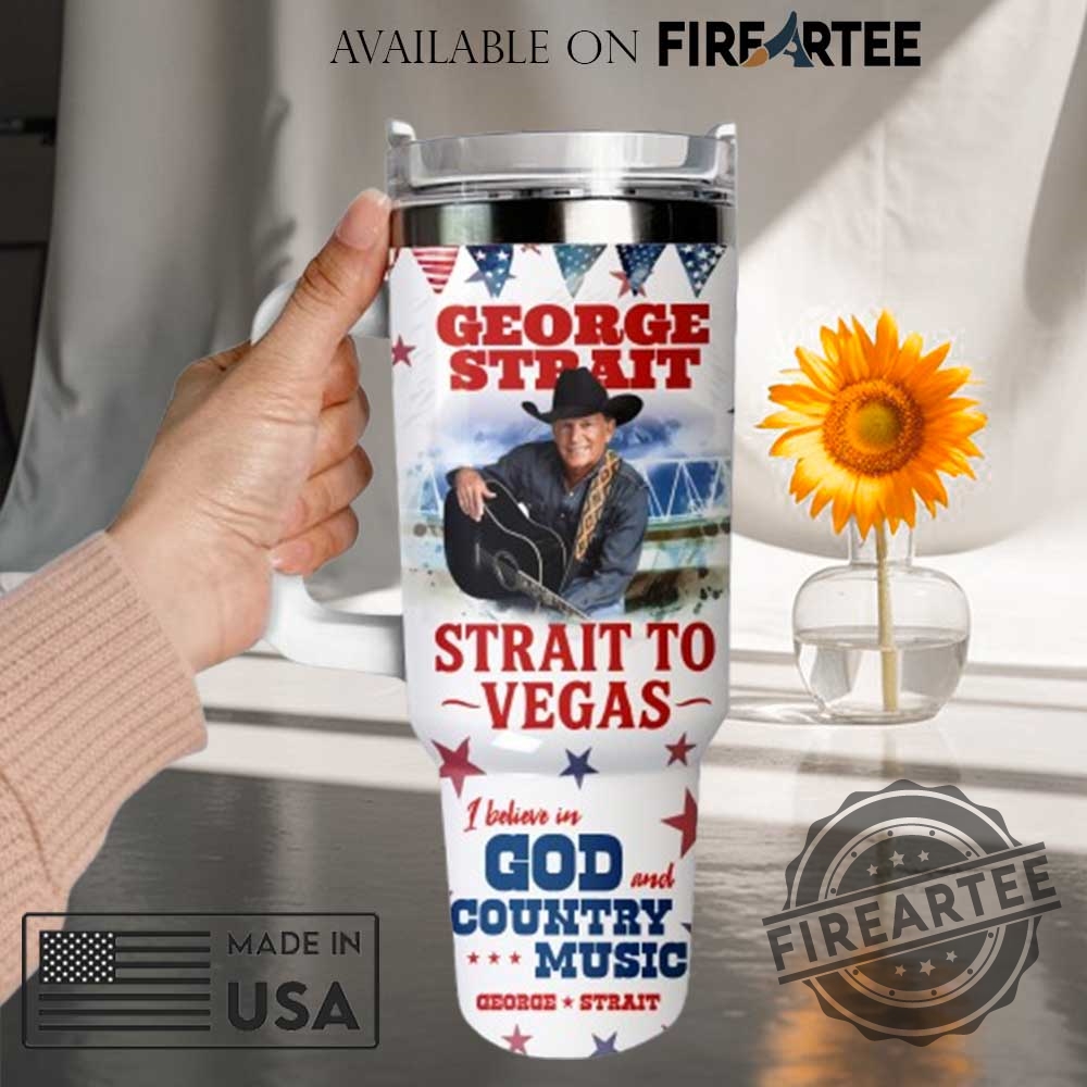 George Strait Stanley Tumbler Mug Strait To Vegas Country Music Patriotic God And Good Time Cup 3 George Strait Stanley Tumbler Mug - Strait to Vegas, Country Music, Patriotic God and Good Time Cup