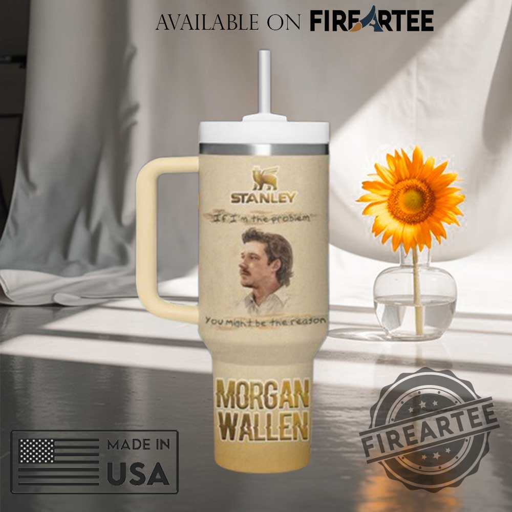 Personalized Morgan Wallen If Im The Problem You Might Be The Reason Tumbler 5 Personalized Morgan Wallen If Im The Problem You Might Be The Reason Tumbler