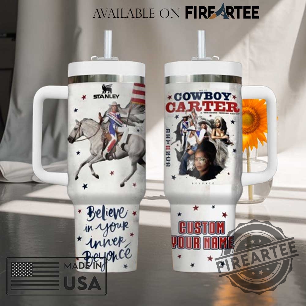 "Custom Country Music and Tour Tumblers: Personalize Your Favorites Today" 13 Beyoncé Stanley Tumbler Cowboy Carter Tour Believe In Your Inner Beyoncé