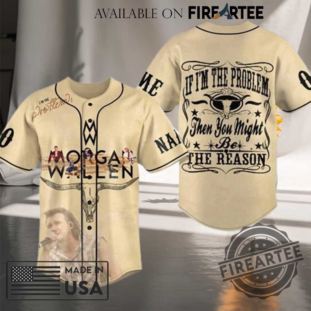 "Top Trendy Baseball Jerseys: Morgan Wallen, Dodgers, Mets, Ateez, Bad Bunny" 2 Morgan Wallen If I M The Problem Then You Might Be The Reason Baseball Jersey