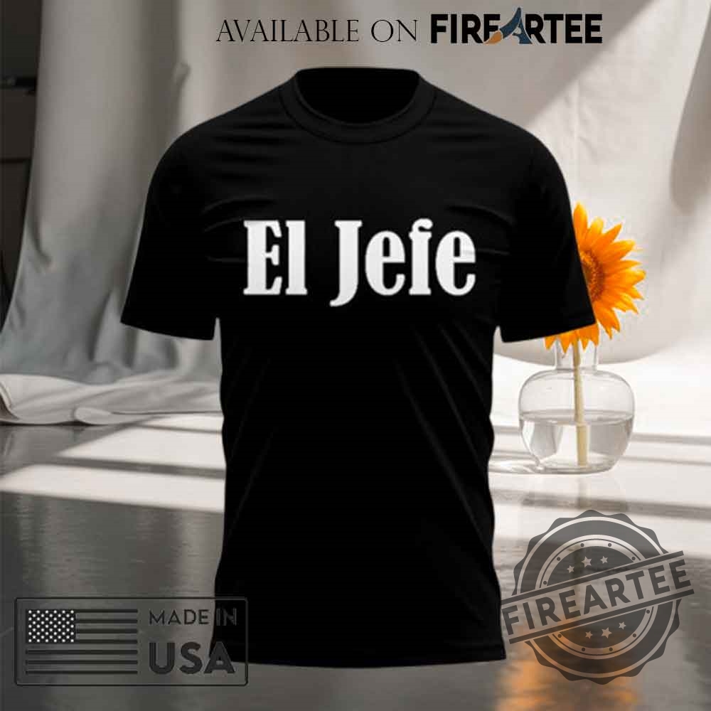 Special New El Jefe Tee 2025 Tshirt 4 Special New El Jefe Tee 2025 T-shirt