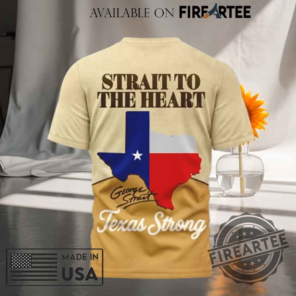 George Strait To The Heart Texas Strong 2025 Tshirt 4 George Strait To The Heart Texas Strong 2025 T-shirt