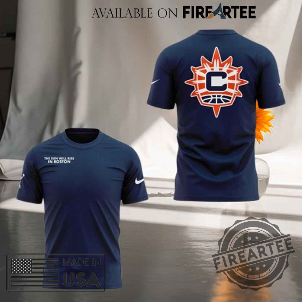 Connecticut Sun The Sun Will Rise In Boston Tshirt Hoodie