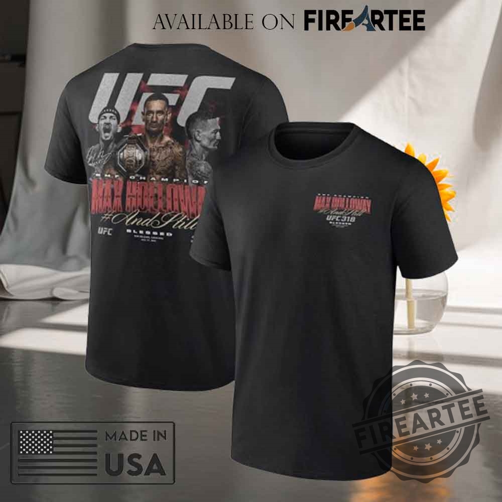 Max Holloway Ufc 318 And Still Bmf Champion Tshirt