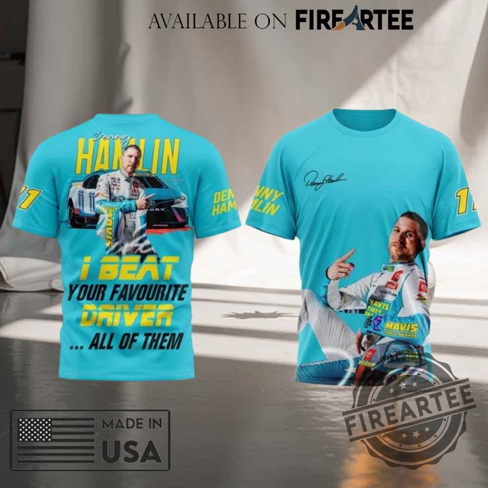 Denny Hamlin I Beat Your Favourite Driver Tshirt