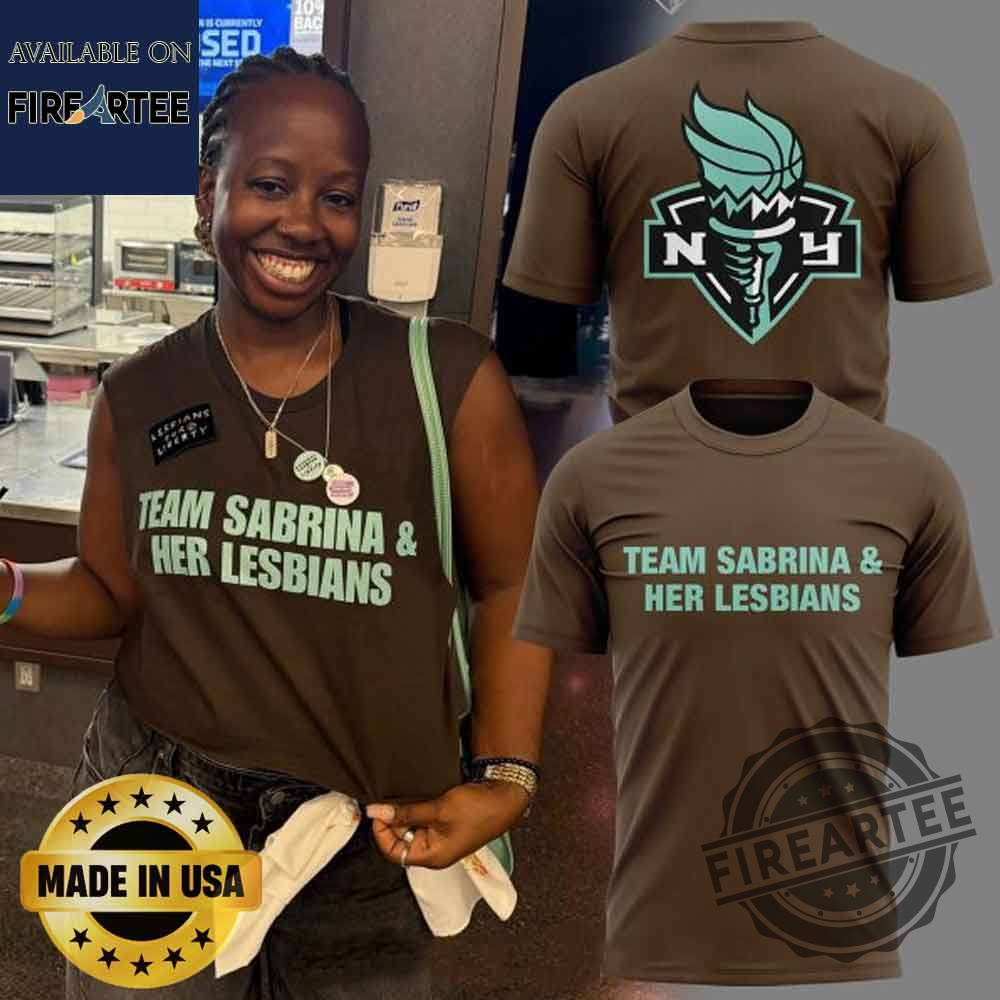 "Top 2025 Sportswear: Yankees, Liberty, Angels, Browns, Mets Apparel" 2 New York Liberty Team Sabrina And Her Lesbians Tshirt Hoodie