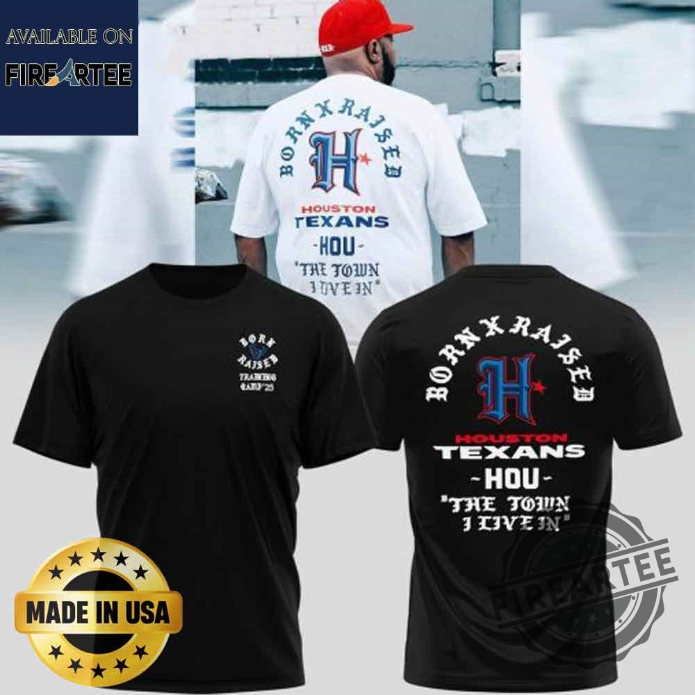 Houston Texans Born x Raised Training Camp 2025 White T-shirt 5 Houston Texans Born x Raised Training Camp 2025 White T-shirt