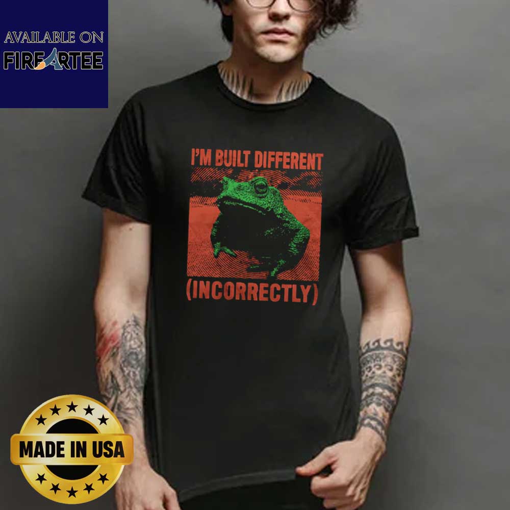 I'm Built Different Incorrectly Frog Shirt (2)